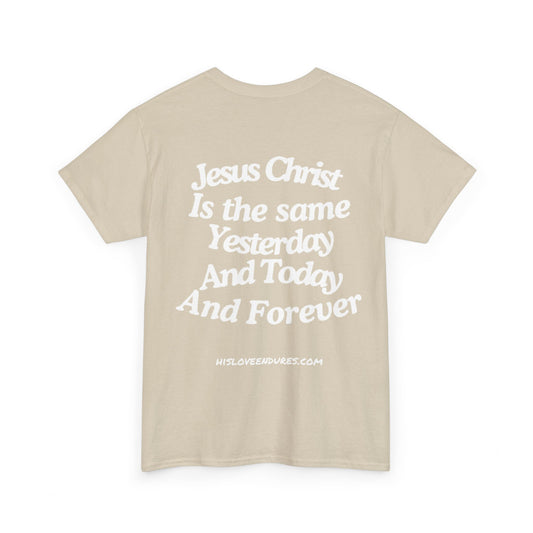 Jesus is the same T-Shirt